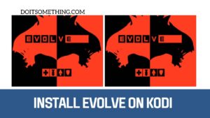 How To Install Evolve On Kodi