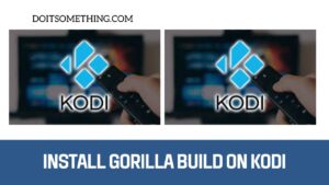 How To Install Gorilla Build On Kodi