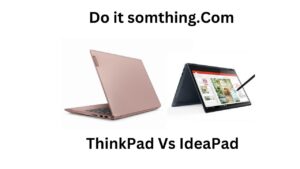 ThinkPad Vs IdeaPad.