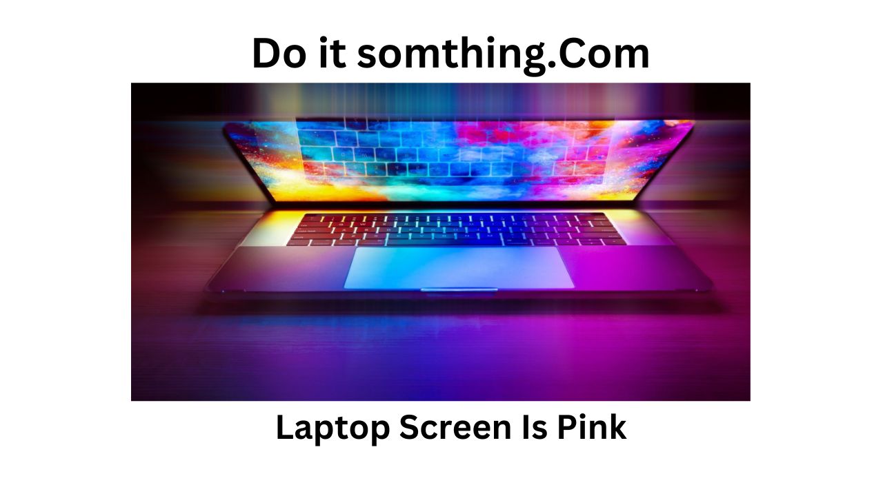 Laptop Screen Is Pink