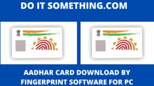 Aadhar Card Download By Fingerprint Software For PC