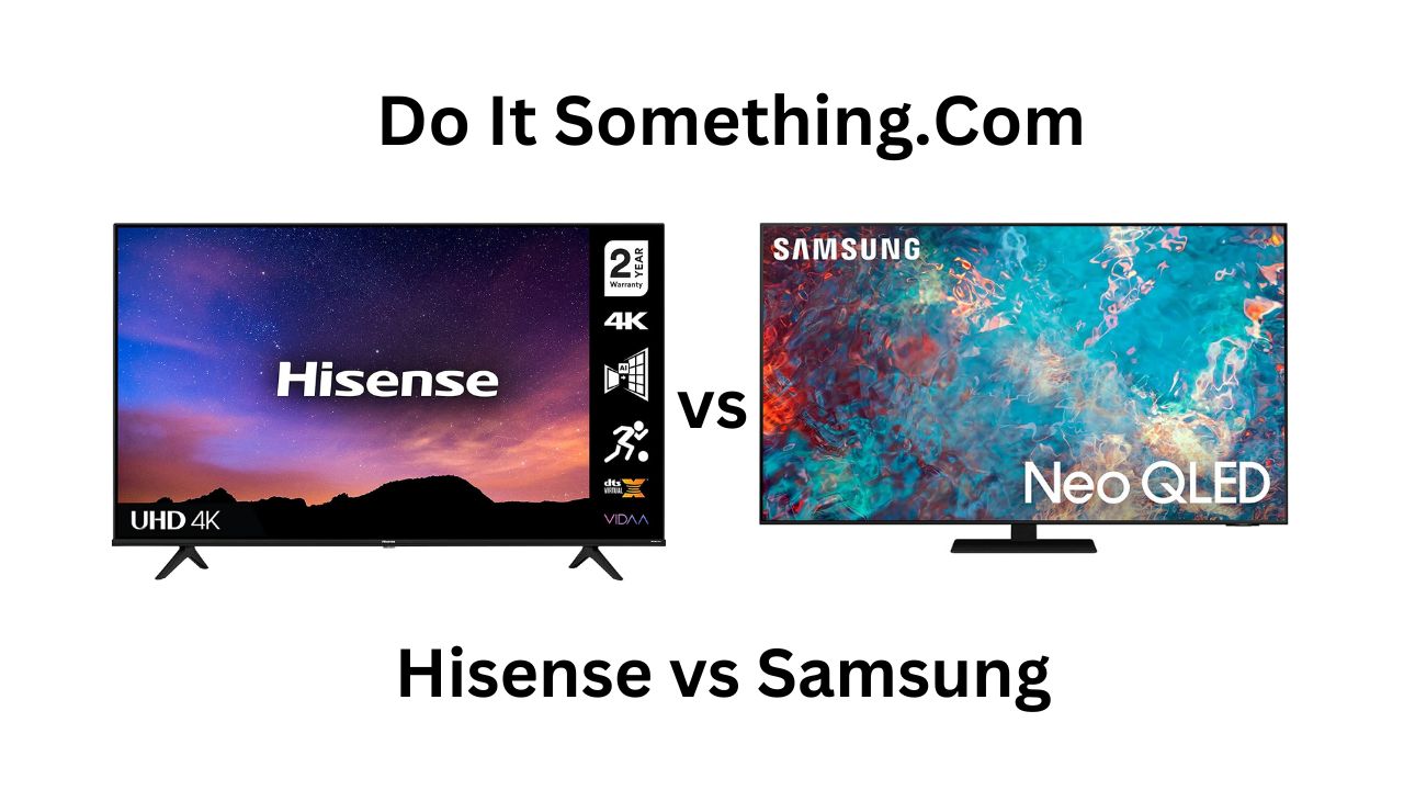 Samsung Vs Hisense TV