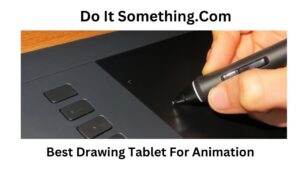 Best Drawing Tablet For Animation