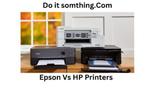 Epson Vs HP Printers