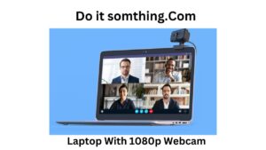 Laptop With 1080p Webcam