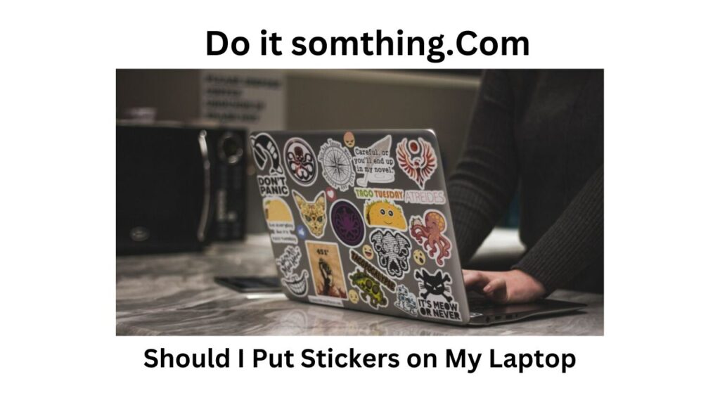 Should I Put Stickers on My Laptop.