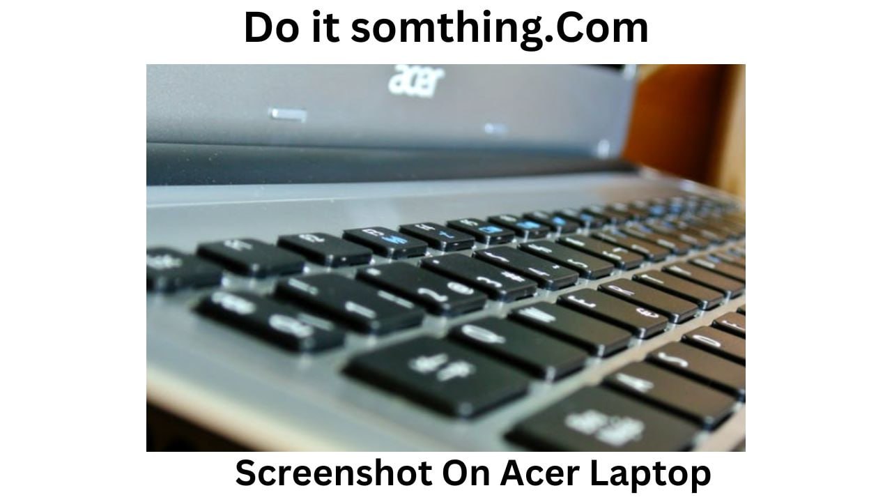 How to Screenshot on an Acer Laptop