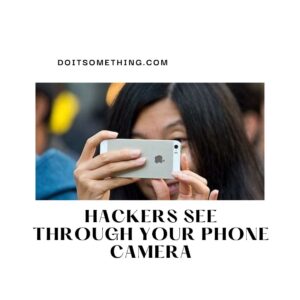 Hackers See Through Your Phone Camera