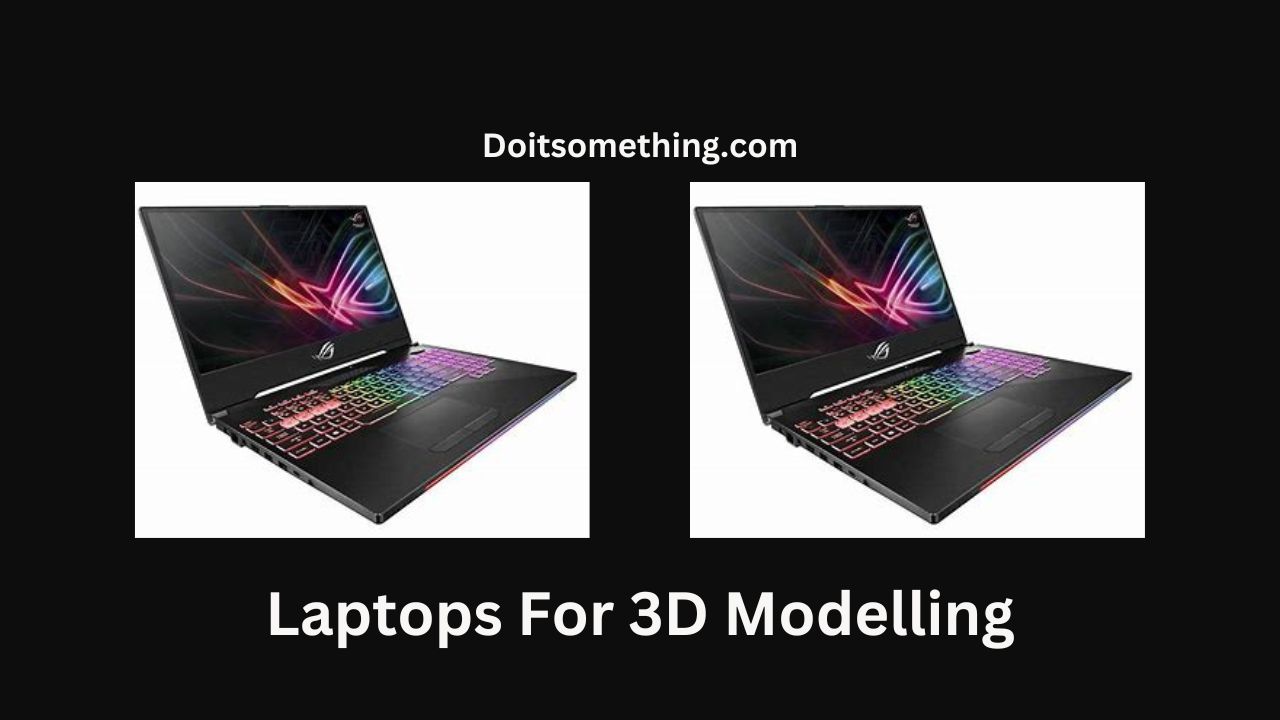 Laptops For 3D Modelling