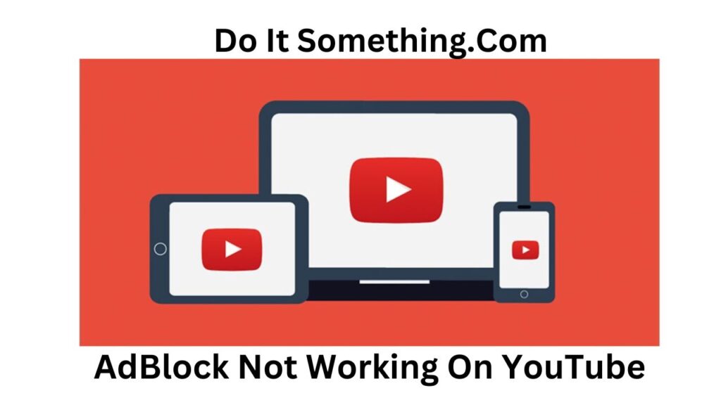 AdBlock Not Working On YouTube