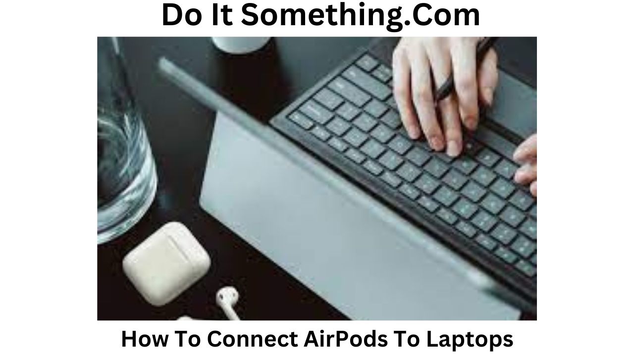 How To Connect AirPods To Laptops