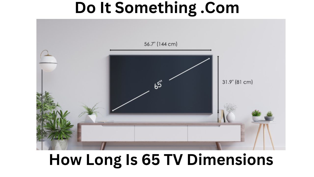 How Long Is 65 TV Dimensions