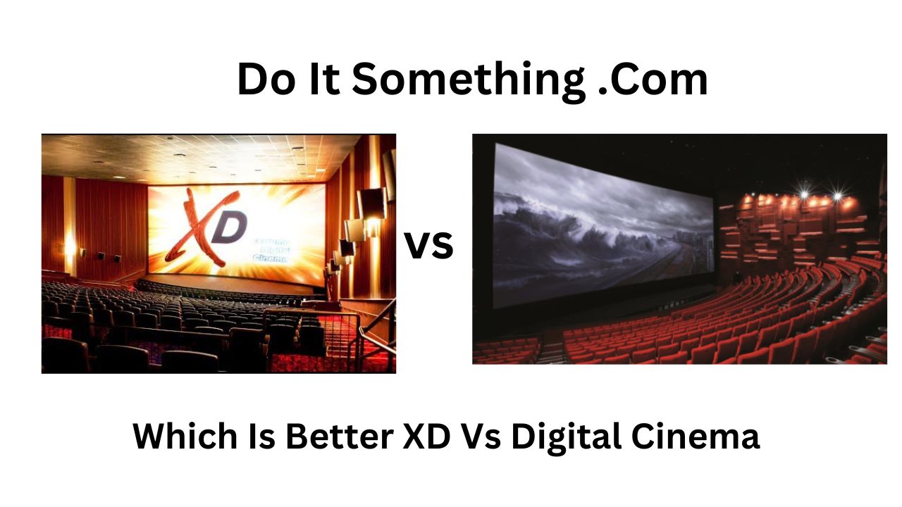 Which Is Better XD Vs Digital Cinema