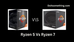 Ryzen 5 Vs Ryzen 7