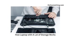 How Laptop with A Lot of Storage Works