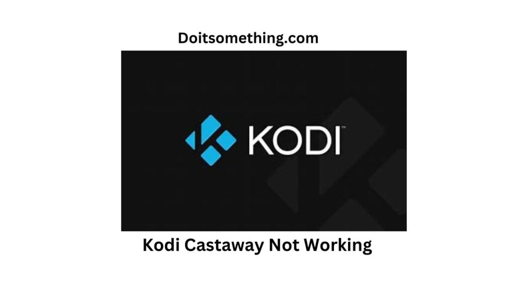 Kodi Castaway Not Working