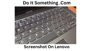 How To Take A Screenshot On A Lenovo Laptop