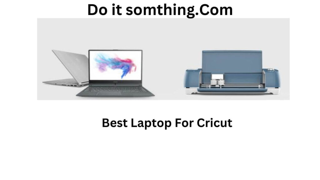 Best Laptop For Cricut Makers