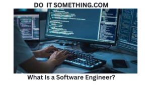 What Is a Software Engineer?