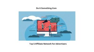 Top 5 Affiliate Network For Advertisers