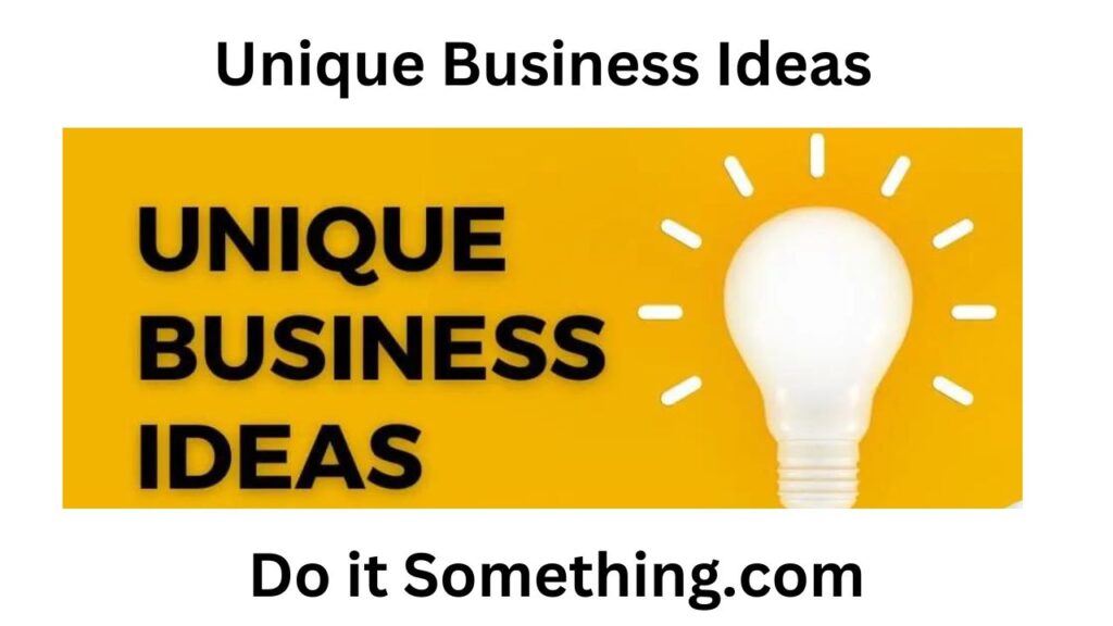 Unique Business Ideas