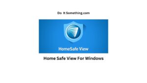 Home Safe View For Windows