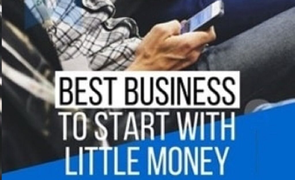 Best businesses to start with little money