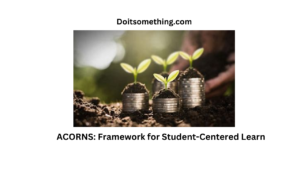 ACORNS: Framework for Student-Centered Learn