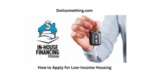 How to Apply for Low-Income Housing