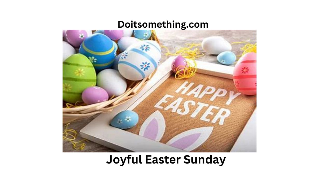 Joyful Easter Sunday