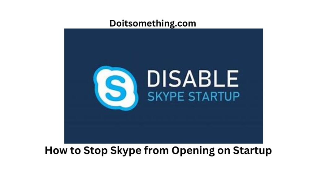 How to Stop Skype from Opening on Startup