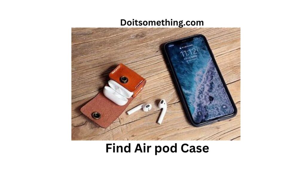 How to Find Air pod Case