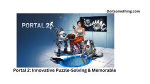 Portal 2: Innovative Puzzle-Solving & Memorable