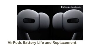 AirPods Battery Life and Replacement