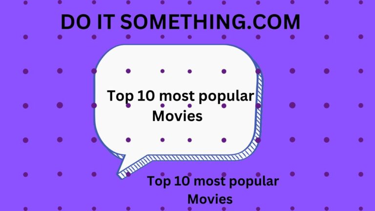 Top 10 Most Popular Movies Find Here | Do It Something