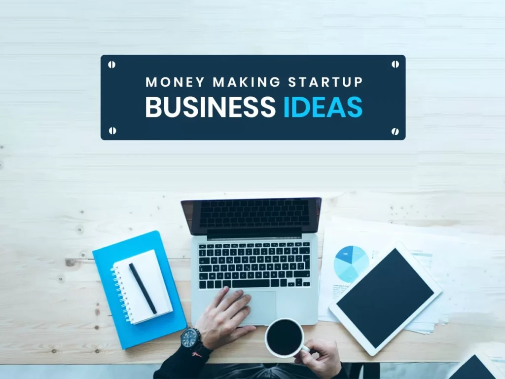  Money Making Startup Business Ideas 