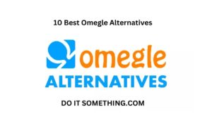 10 Best Omegle Alternatives