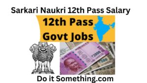 Sarkari Naukri 12th Pass Salary