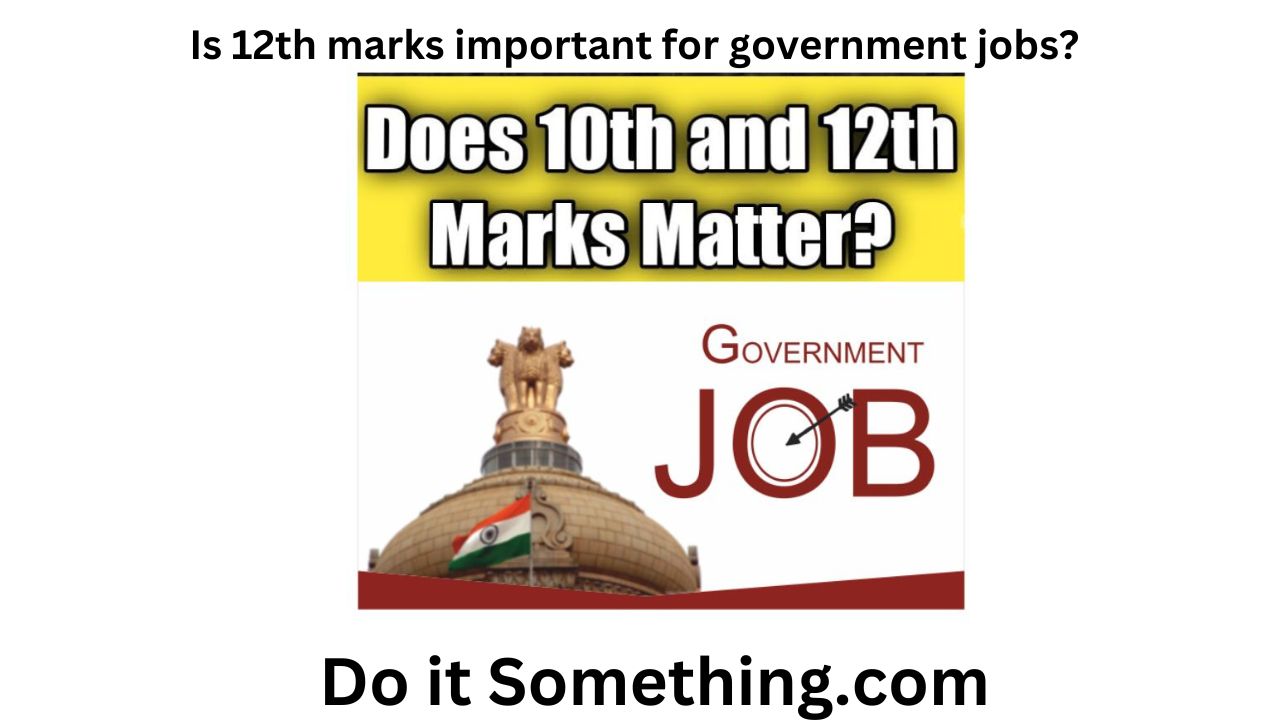 Is 12th marks important for government jobs?