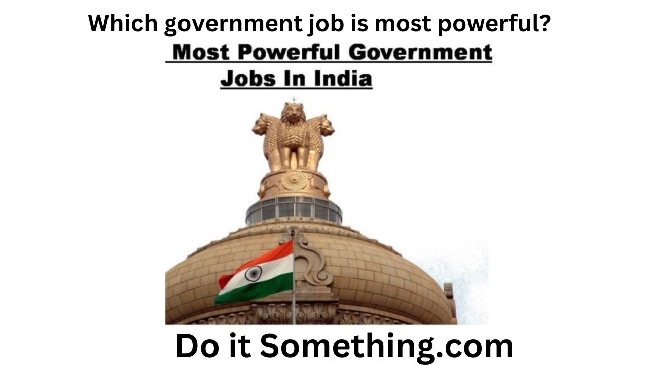 Which government job is most powerful?