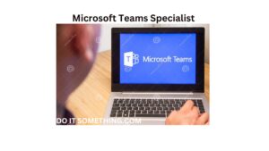 Microsoft Teams Specialist