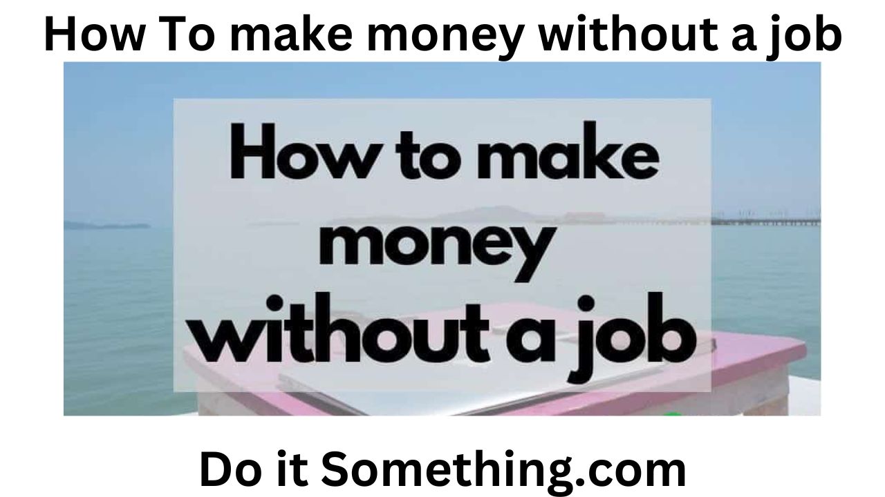 How To make money without a job