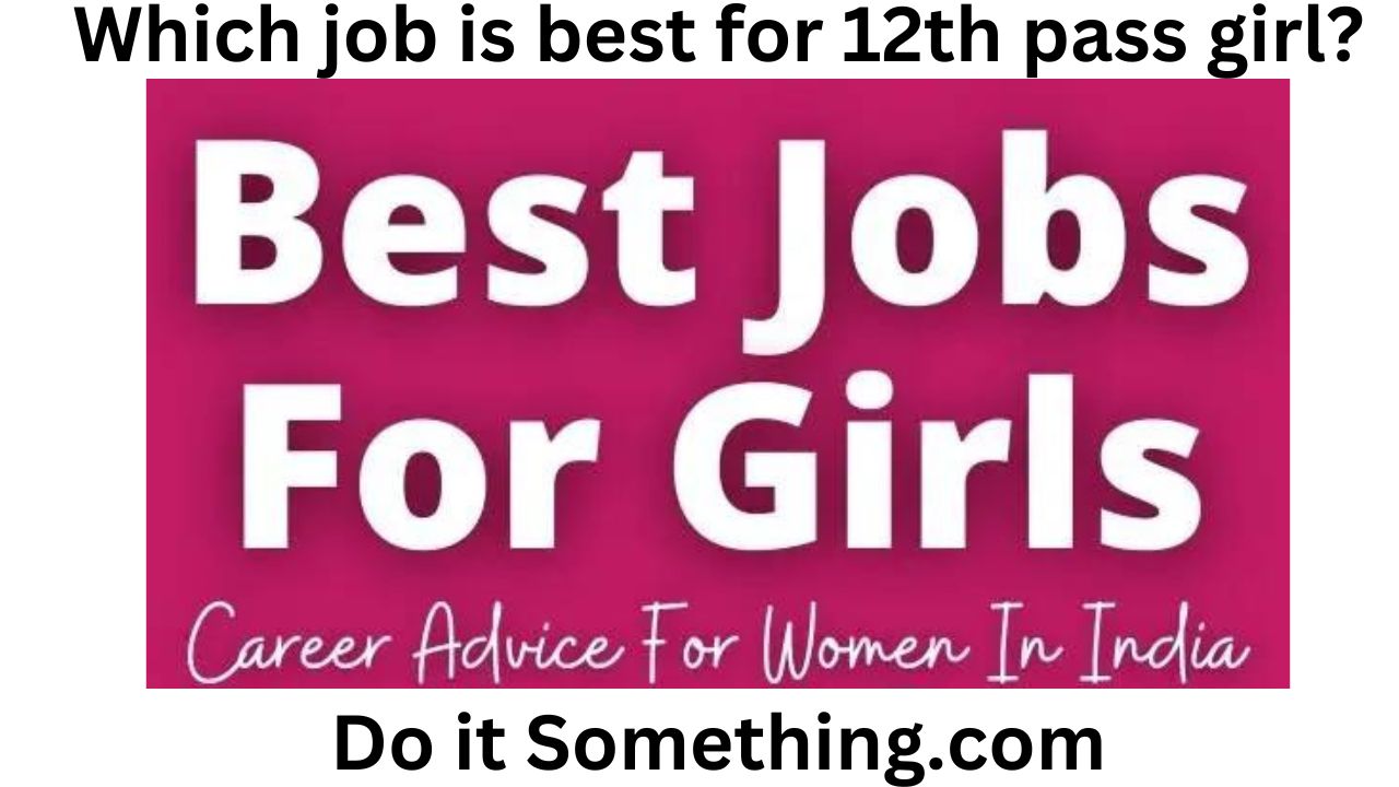 Which job is best for 12th pass girl?