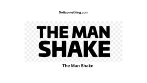 The Man Shake