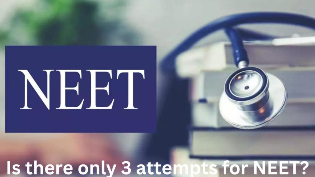 Is there only 3 attempts for NEET?