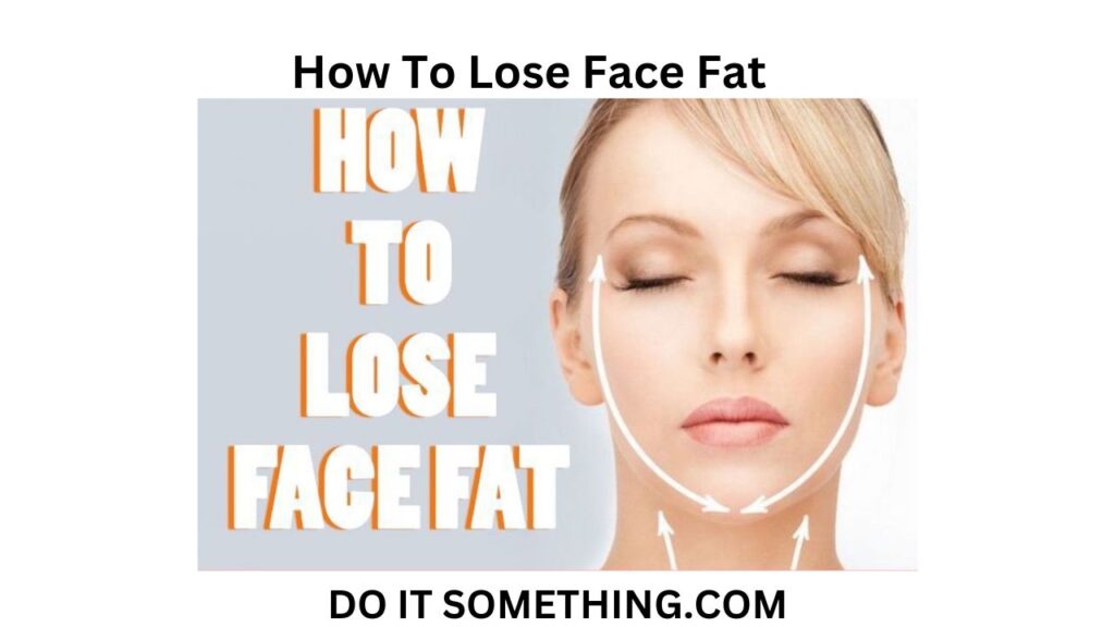 how to lose face fat