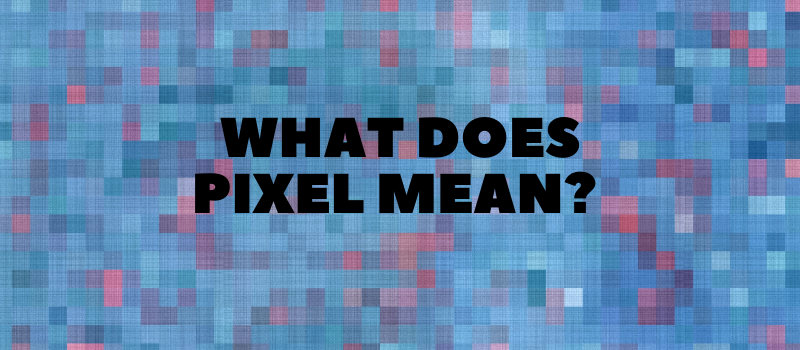 What is Pixel