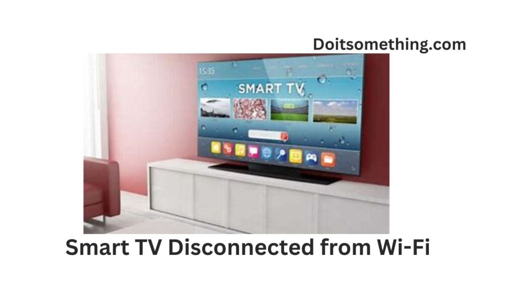 Smart TV Disconnected from Wi-Fi