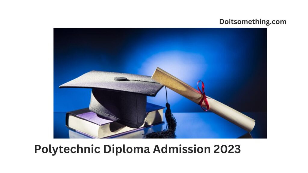 Polytechnic Diploma Admission 2023