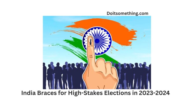 India Braces for High-Stakes Elections in 2023-2024